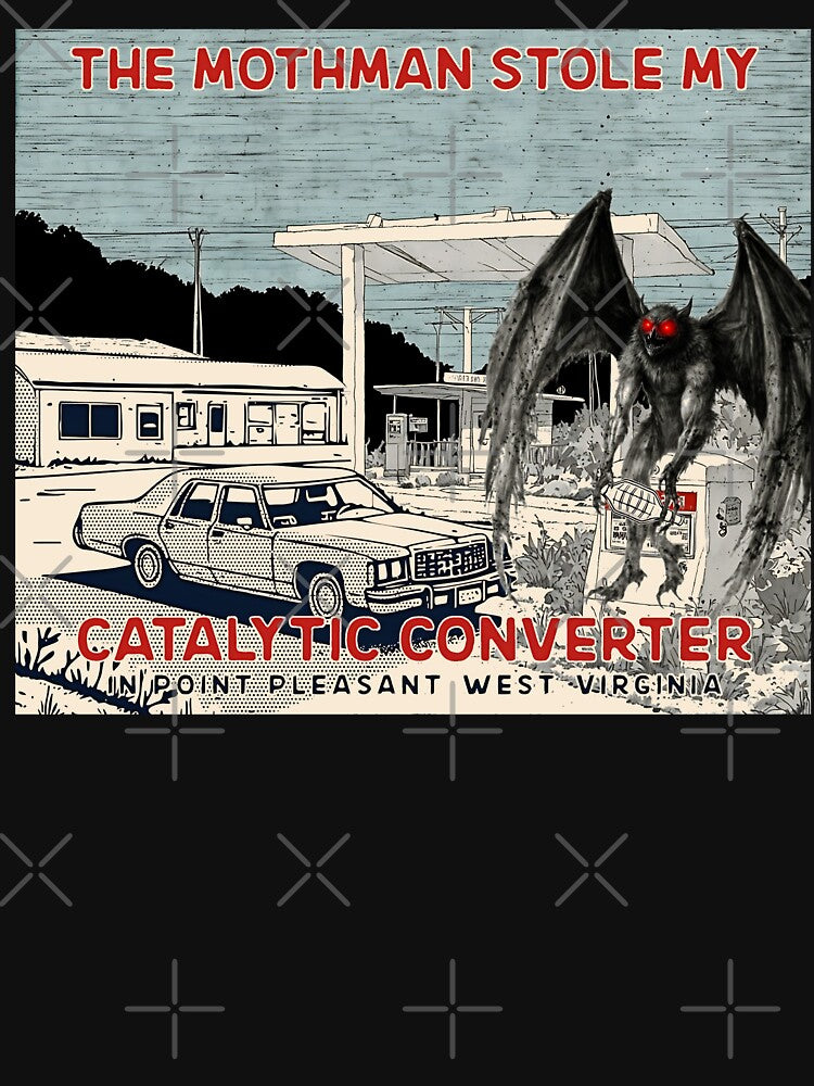 the mothman stole my Catalytic converter by gear-posters