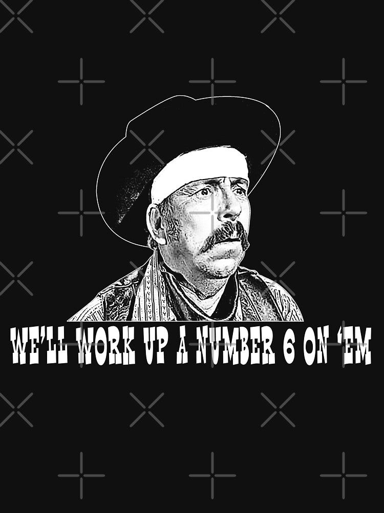Blazing Saddles We'll Work Up a Number Six On 'Em by HeinrichSund