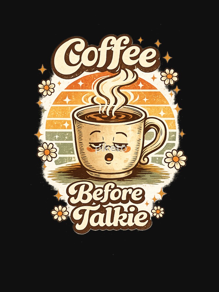 Coffee Before Talkie Retro Coffee Lover by piketo