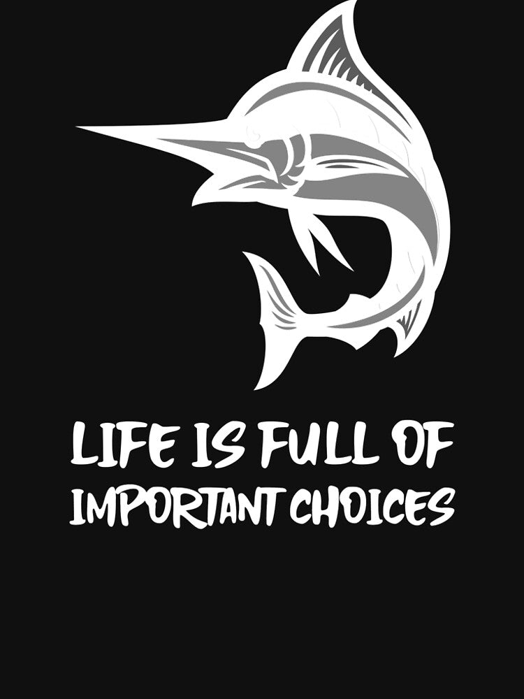 LIFE IS FULL OF IMPORTANT CHOICES OFFSHORE FISHING by Redlimetshirts