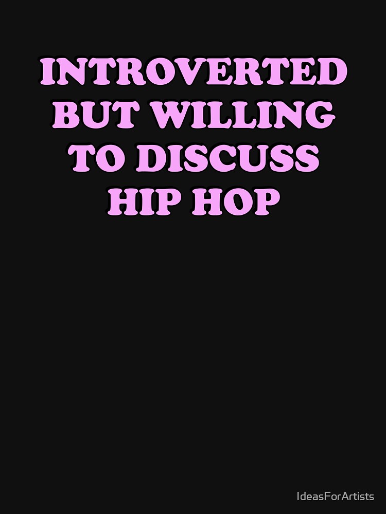 Introverted But Willing To Discuss Hip Hop by Inspirationmotivation