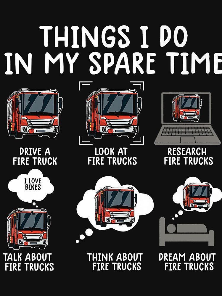 Things I Do In My Spare Time Funny Fire Truck Firefighter by TristanPierre