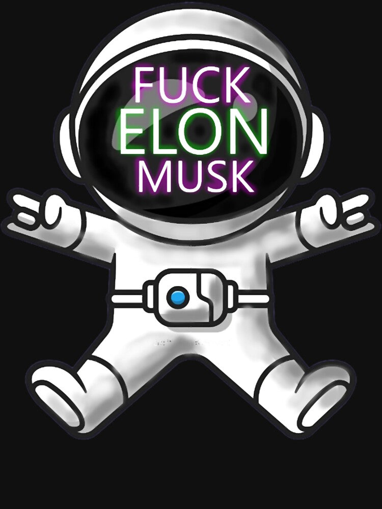 FUCK ELON MUSK(7) by EarthCustom121