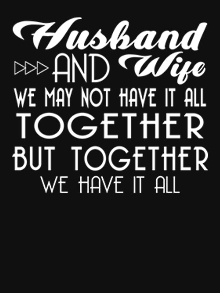 Husband and wife we may not have it all together but together we have it all by DR-STORE