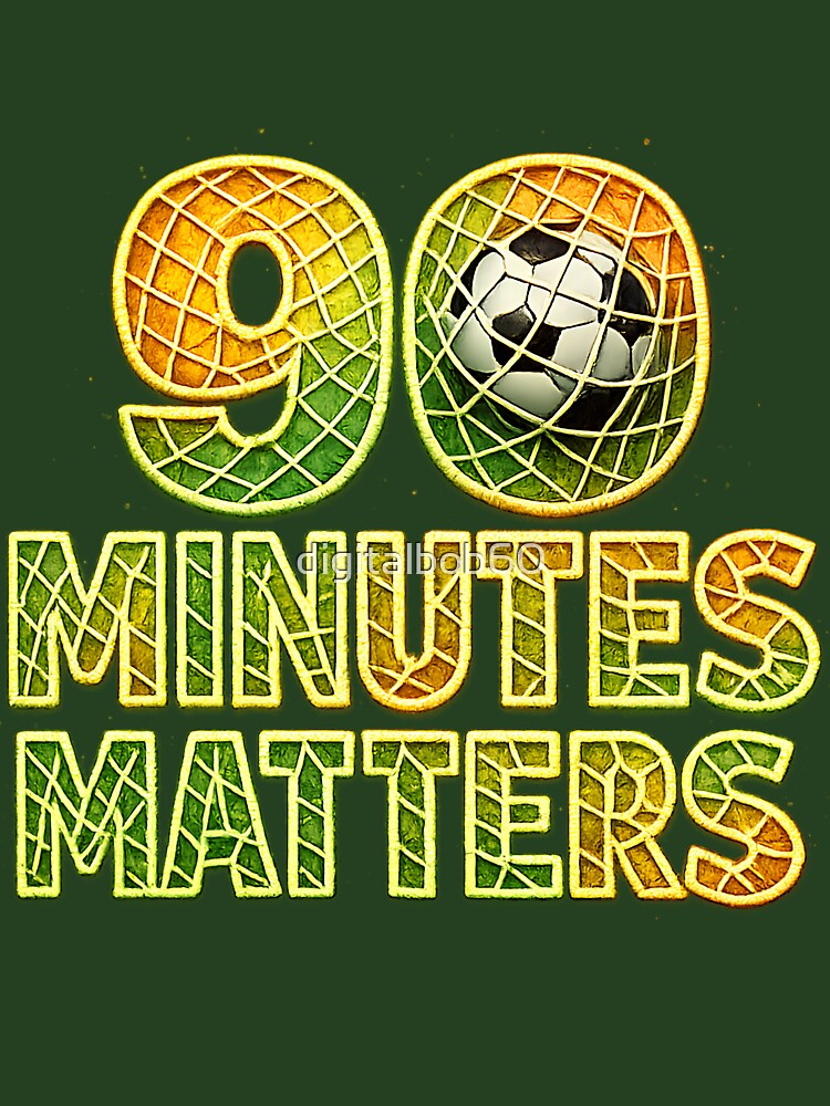 90 Minutes Matters Football Fan Design by digitalbob60 Unisex , , , Long Sleeve Tee