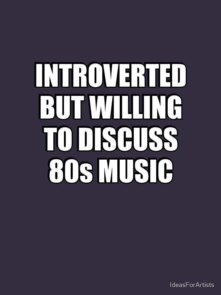 1980 music fan - Introverted But Willing To Discuss 80s Music by Inspirationmotivation
