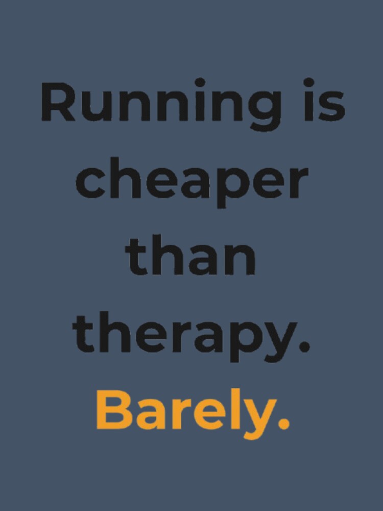 Running Is Cheaper Than Therapy Barely - Funny Running Shirt by Miles & Mayhem