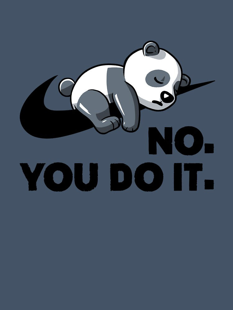 No You Do It - Funny Lazy Panda Gift by koalateess