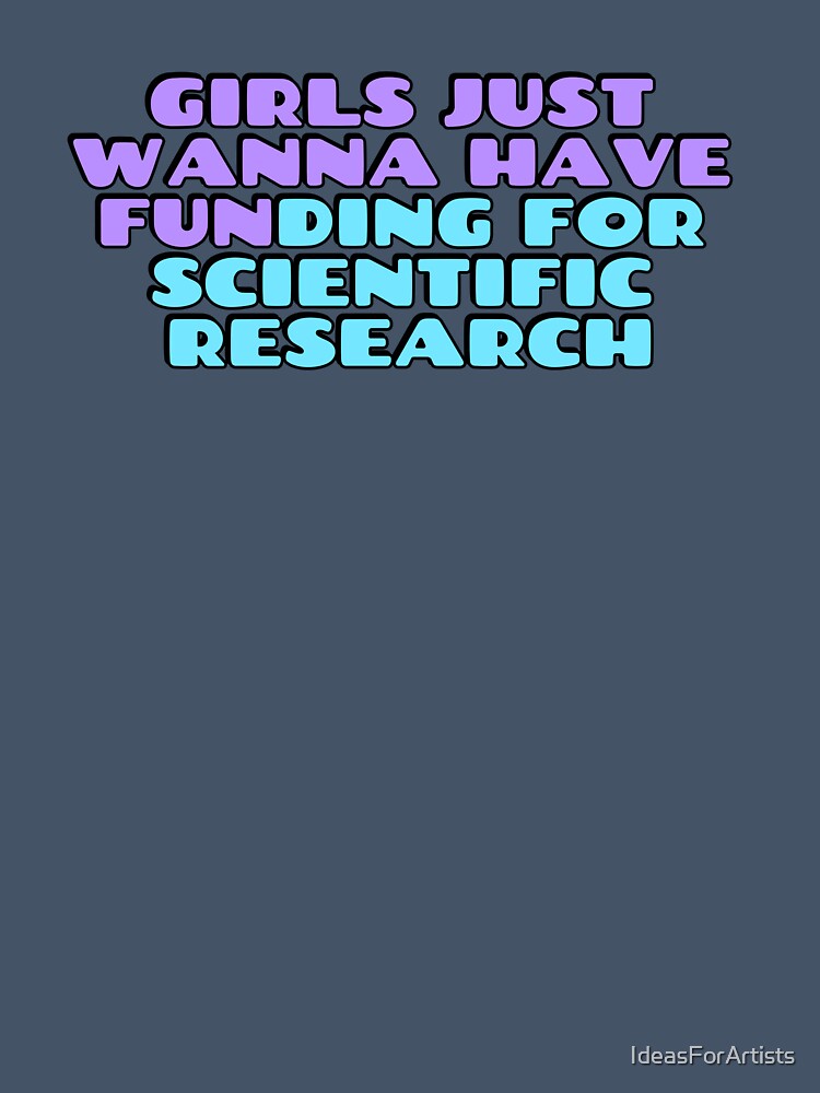 Girls just wanna have funding for scientific research by Inspirationmotivation