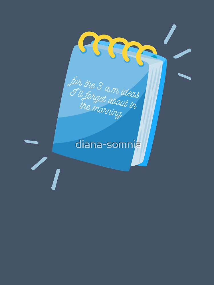 For the 3 a.m ideas I'll forget about in the morning by diana-somnia