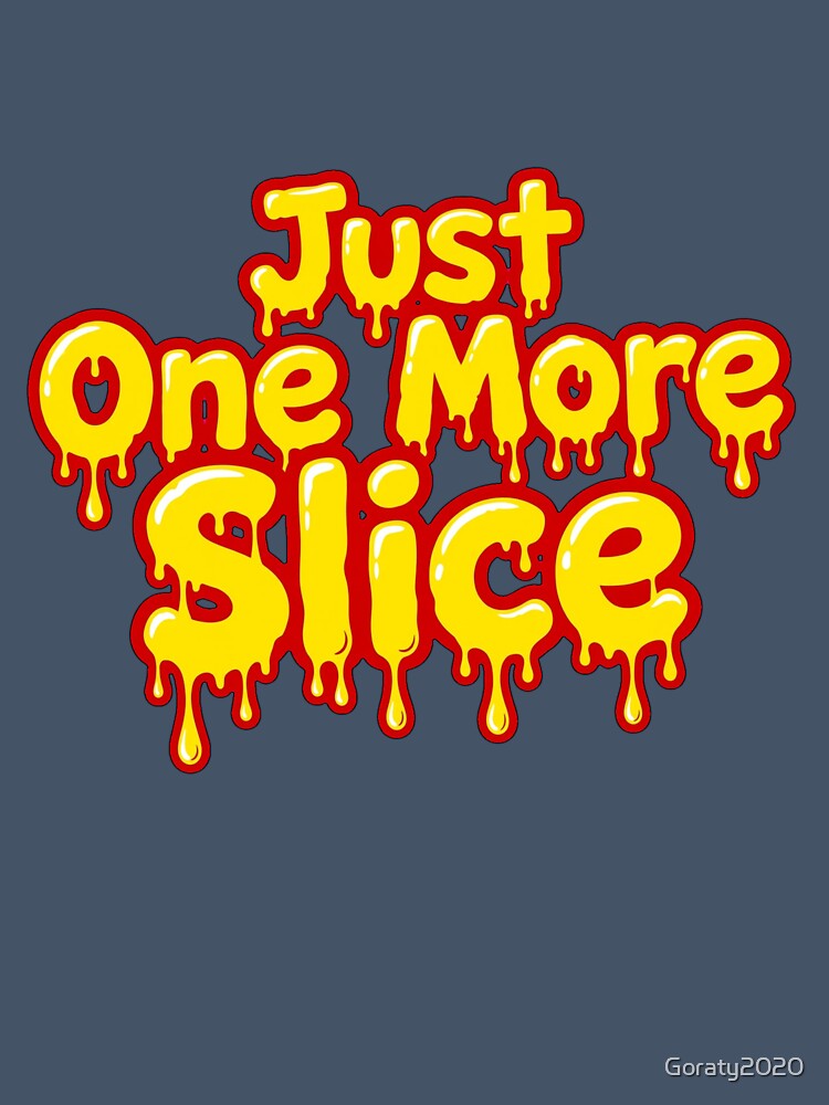 Just One More Slice Funny Pizza Lover Retro Design by Goraty2020