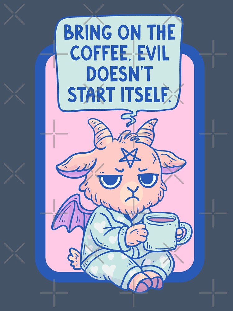 Bring On The Coffee Evil Doesn’t Start Itself by Jess.a.creates