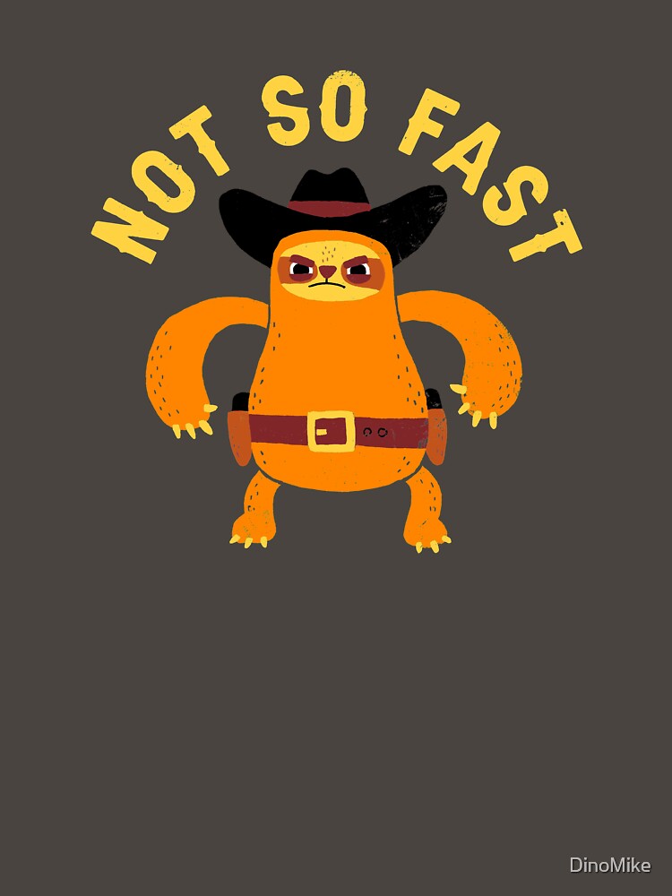Not So Fast by DinoMike