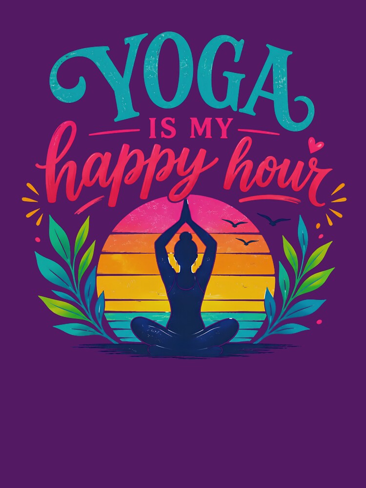 Yoga is my Happy Hour by Flow-n-Flourish