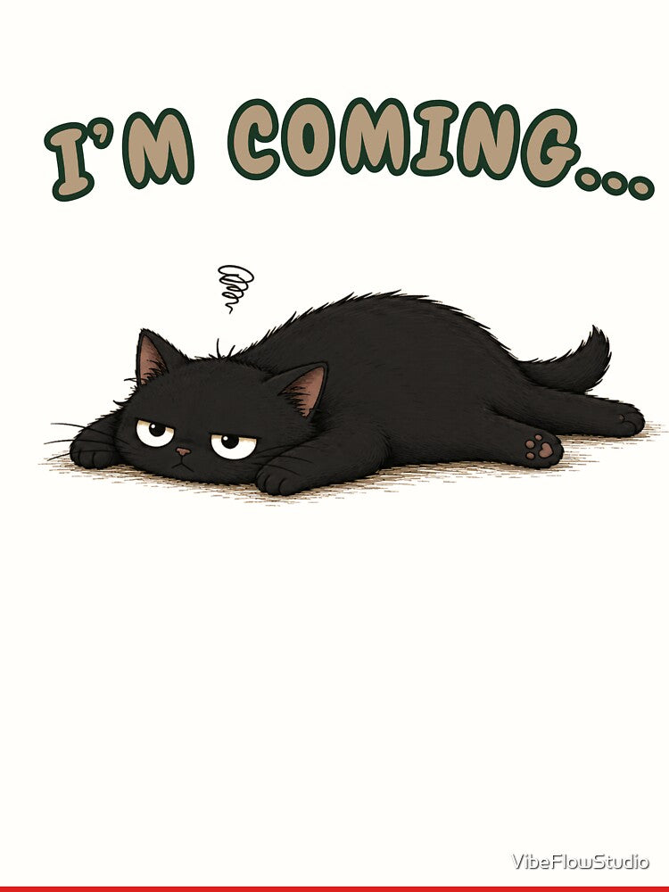 I'm Coming... | Lazy Cat Humor Design for Introverts by VibeFlowStudio