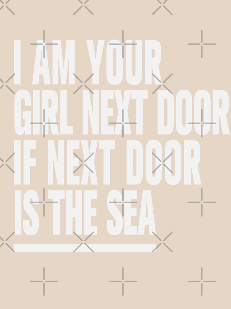 I AM YOUR GIRL NEXT DOOR - IF NEXT DOOR IS THE SEA by T UNIQUE