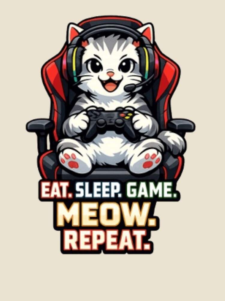 Eat sleep game meow repeat by 1PRINTORA1