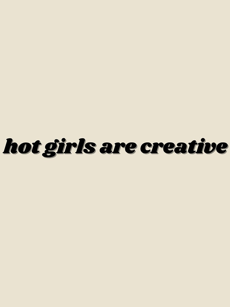 hot girls are creative by ChiWellness Shop