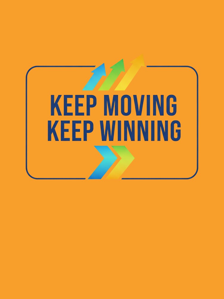 Keep Moving. Keep Winning by MaciejErdon