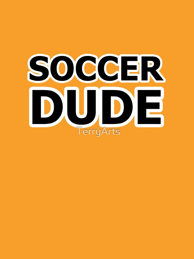 Soccer Dude - Name For a Male Soccer Fan or Soccer Player by Beachy Unisex , , , Long Sleeve Tee