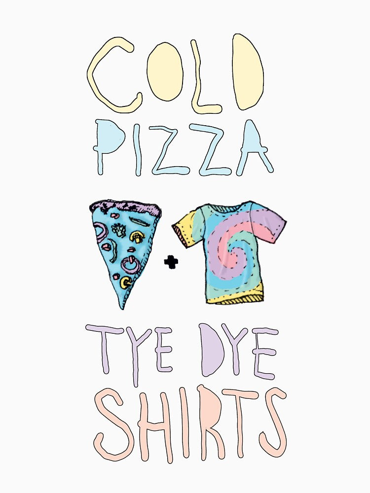Cold Pizza + Tye Dye Shirts by wampa-stompa