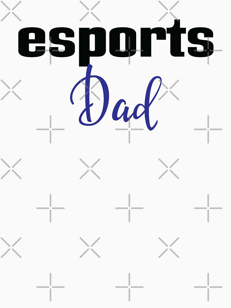 Esports Dad Life E-Sports E Sports Electronic Sports by WordsGamersUse