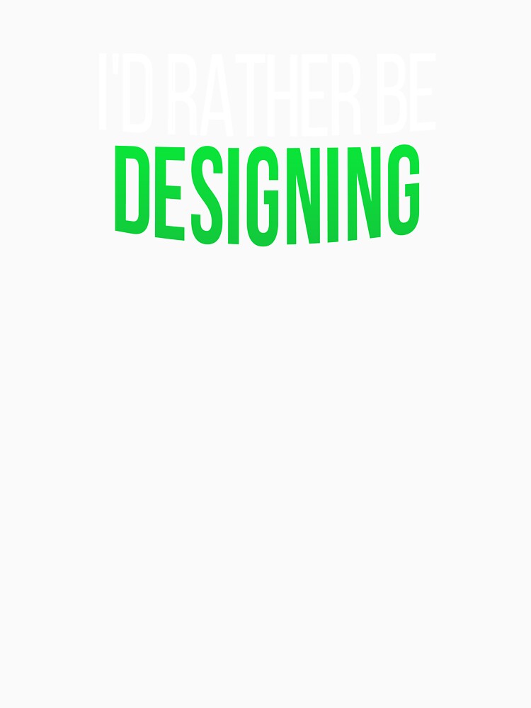 I'd Rather Be Designing, Graphic Design Freelancer by Vitrina ⭐⭐⭐⭐⭐