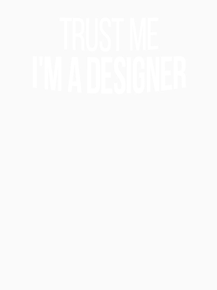 Trust Me I'm A Designer by Vitrina ⭐⭐⭐⭐⭐