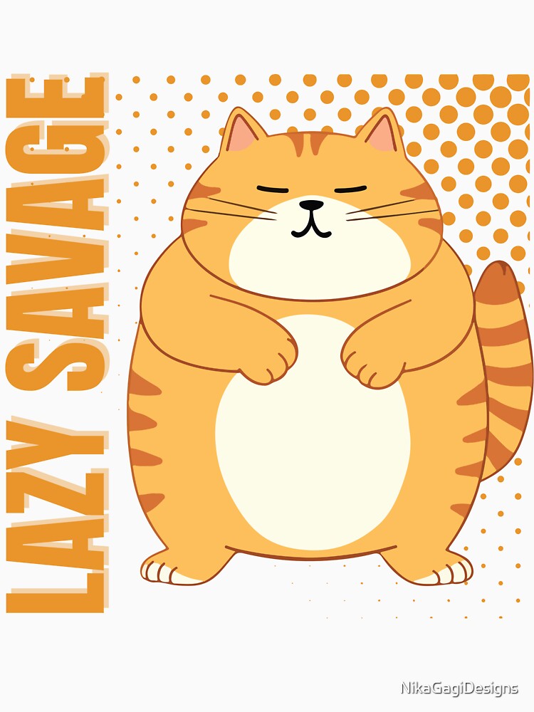 Funny Cat "Lazy Savage" by PrintepreneurDesigns