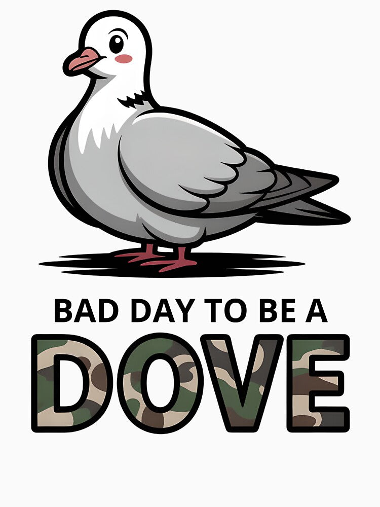 Bad Day to Be a Dove – Hunting Season Camo Design for Bird Lovers by PixelCraftStudio