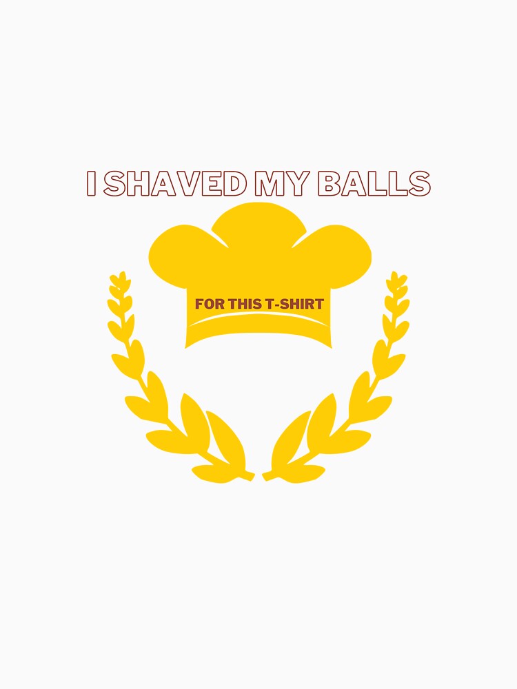 I shaved my balls for this t-shirt by BOUDAD ⭐⭐⭐⭐⭐