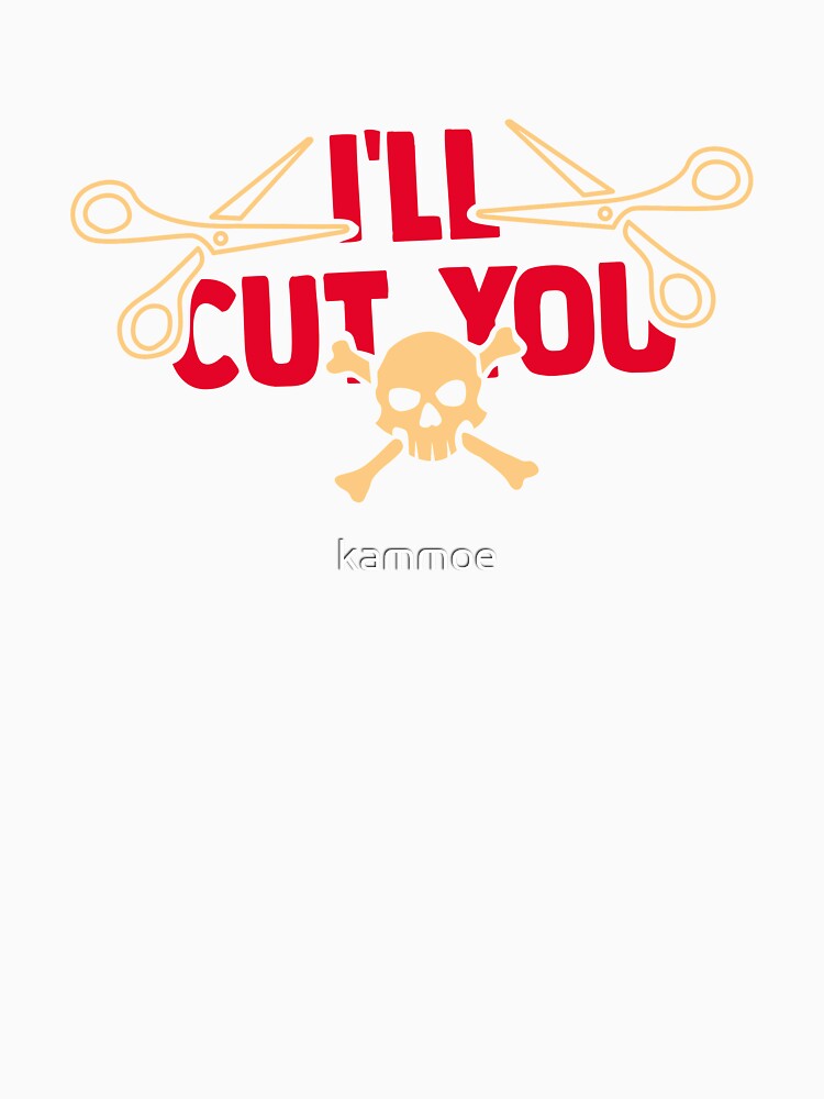 Hair Stylist Gift " I'll Cut You " by kammoe