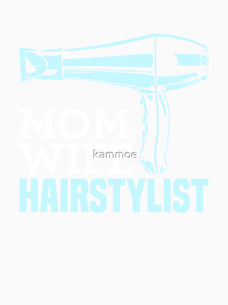 Hair Stylist Gift " Mom Wife Hairstylist " by kammoe