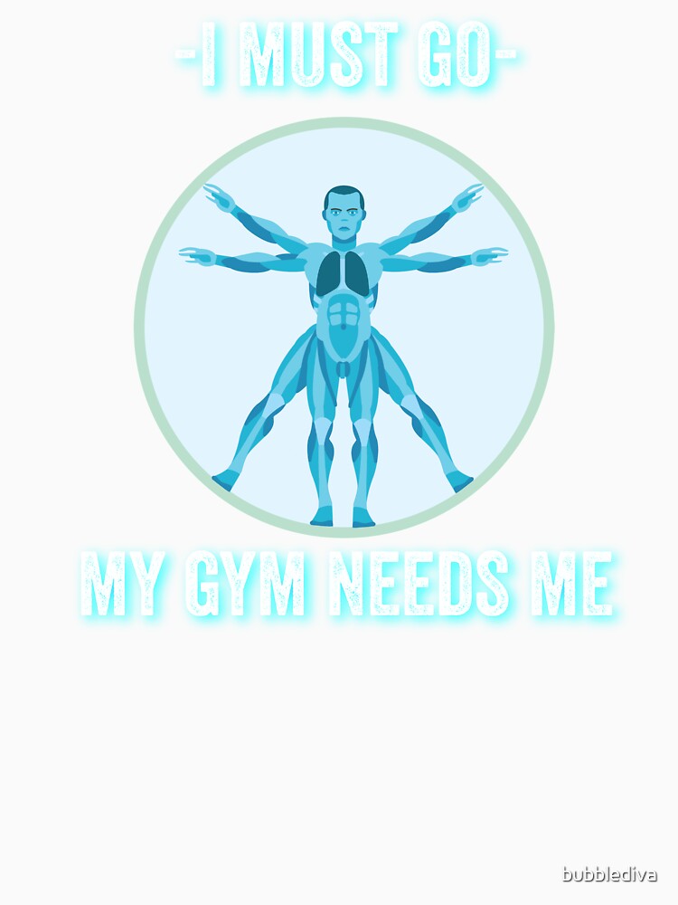 I must go my gym needs me by bubblediva