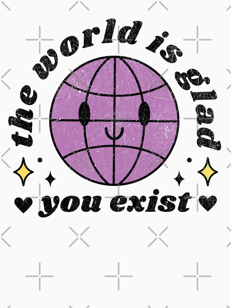 The world is glad you exist by WhistlingSnail Unisex , , , Long Sleeve Tee