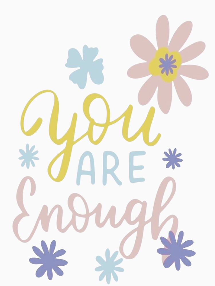 You are enough by Still Glowing Co.
