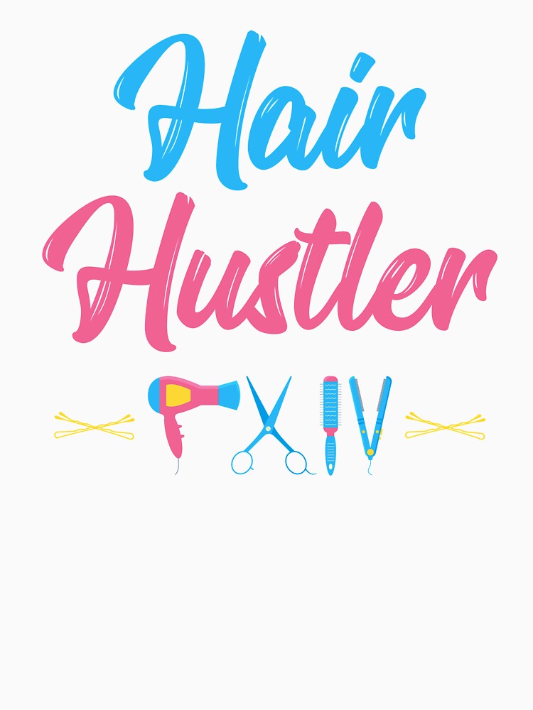 Hair Stylist Hair Hustler Hairstylist Gifts by inkedtee