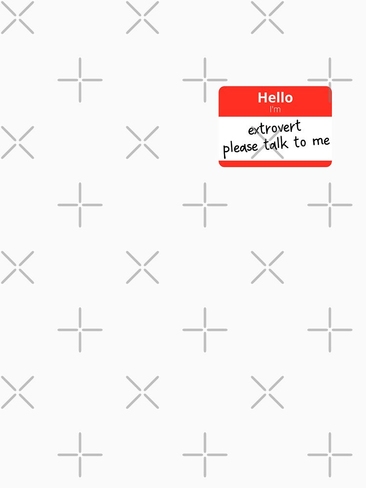 Hello I'm extrovert, please talk to me by whyttwhytt