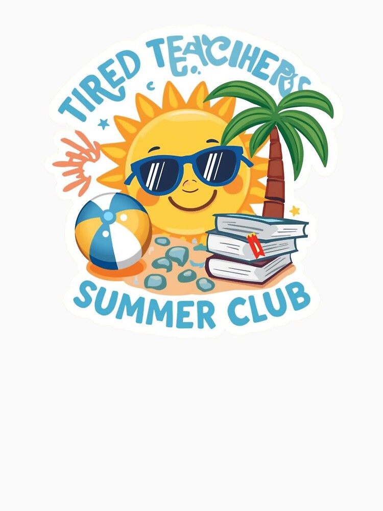 Teacher Summer Shirt, Summer Break Tshirt , Tired Teachers Summer Club Beach Sticker – Funny Teacher Summer Gift by VainPro