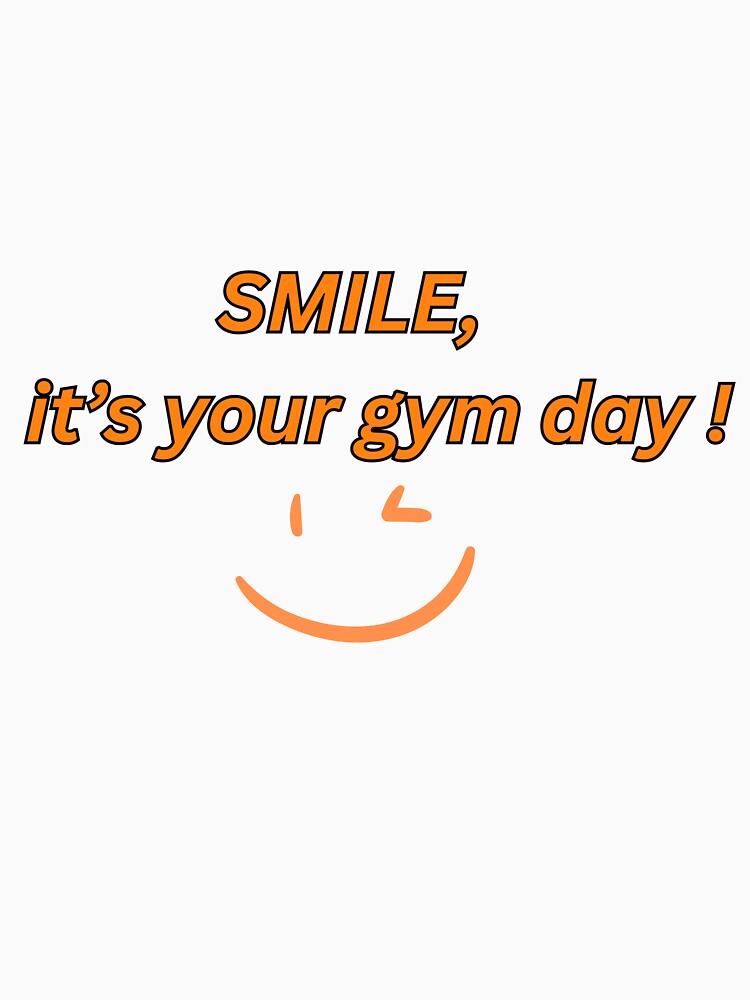 Smile It's Your Gym Day Motivational Shirt by FitVision