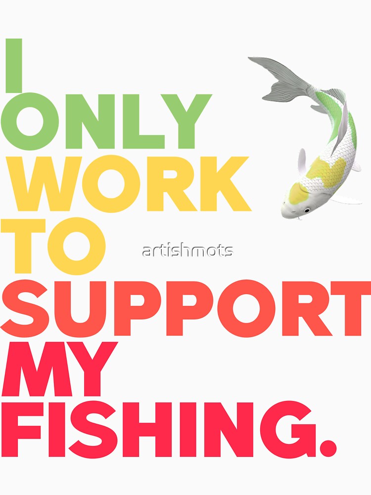 i only work to support my fishing, rasta angler by artishmots