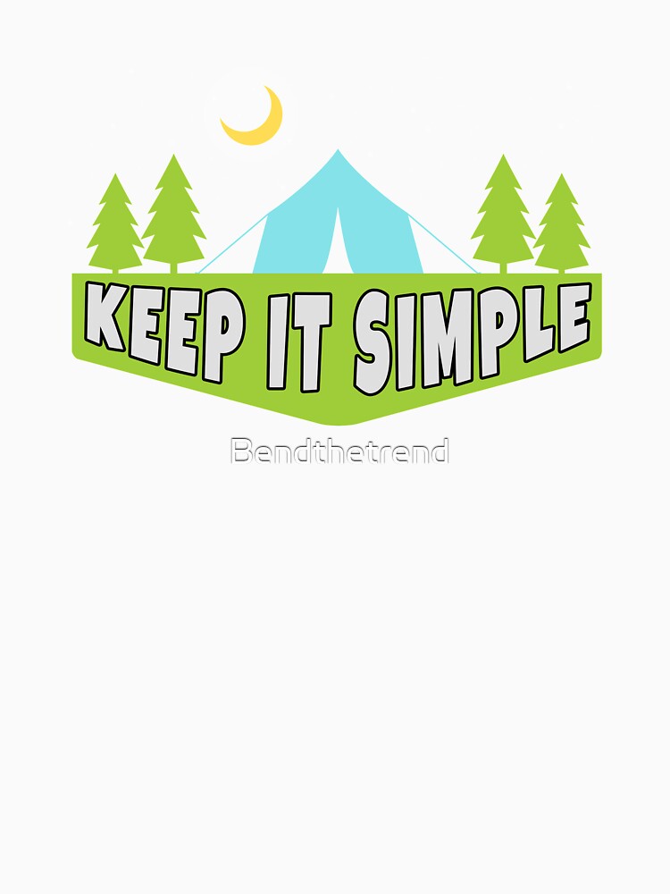 Keep It Simple Camping by Bendthetrend