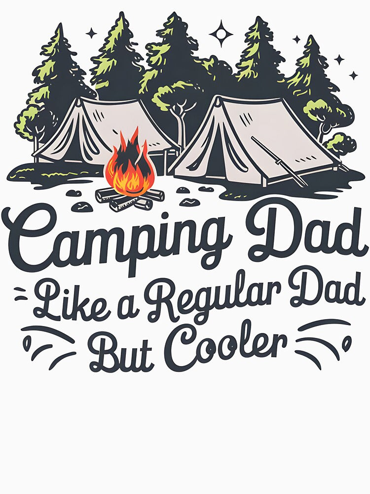 Camping Dad Like a Regular Dad but Cooler by Delusion Tees