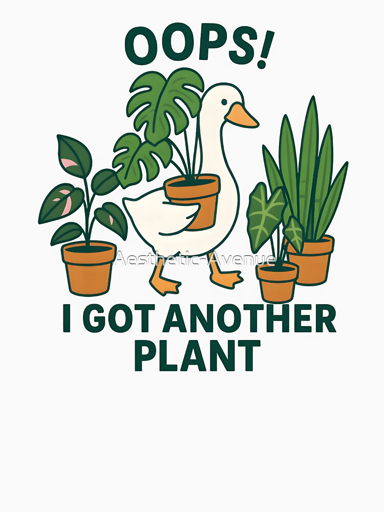 Oops! I Got Another Plant Funny Silly Goose For Plant Lover by Aesthetic-Avenue
