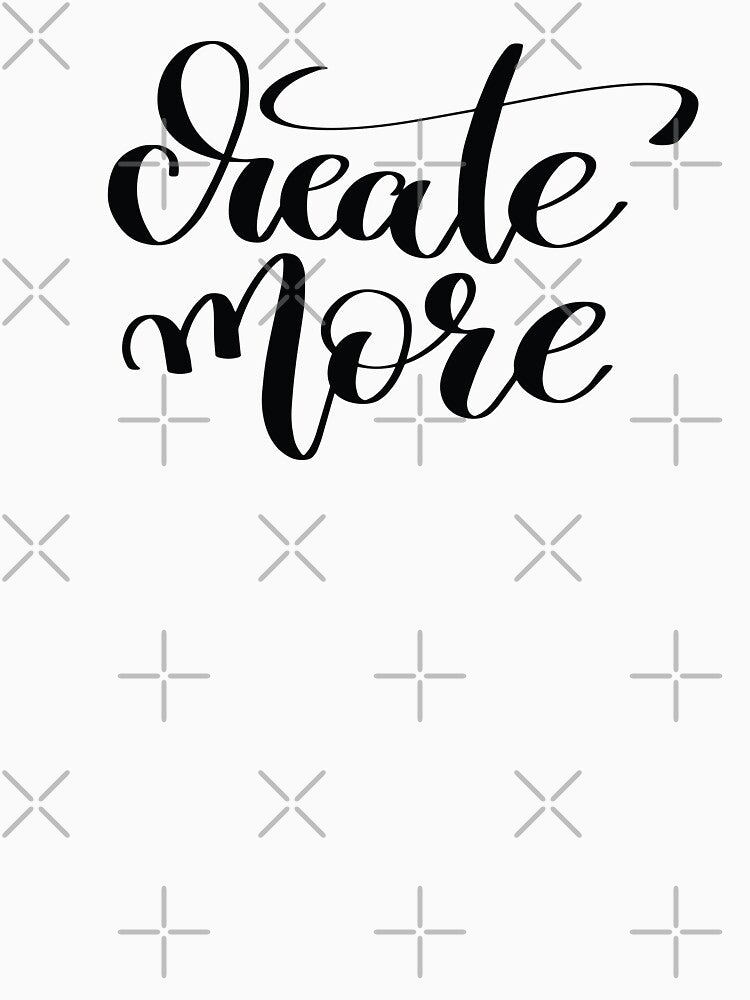 Create More / Startup Inspirational Quote by ProjectX23