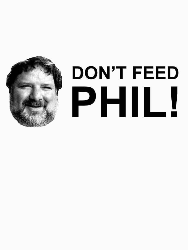Do not feed phil! by tabasco666