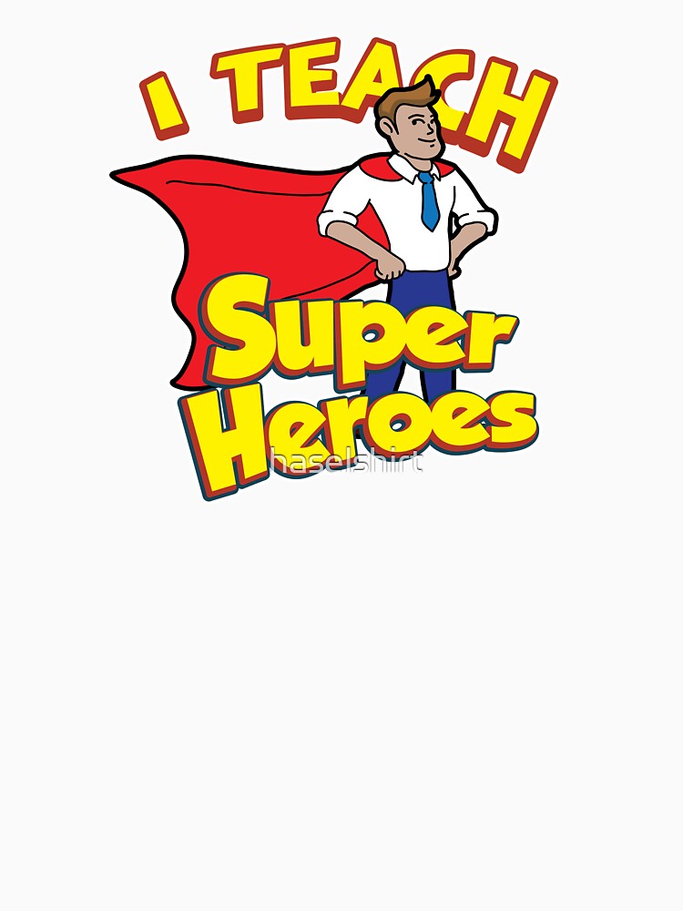 Teacher Teacher's Day Superheroes Teacher's Gift by haselshirt