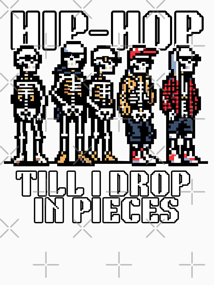 Hip-Hop Till I Drop in Pieces by CuteAndCozyTees
