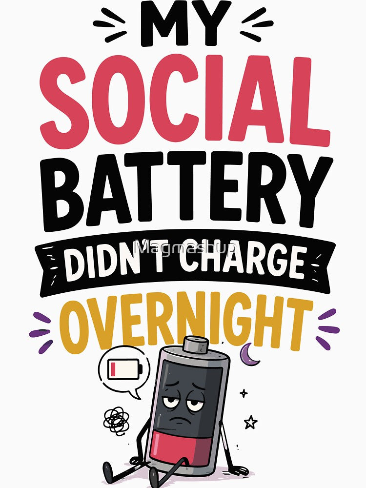 My Social Battery Didn't Charge Overnight Funny Quote by Magmashup