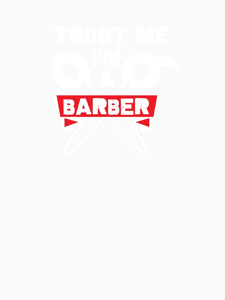 Trust Me i'm a Barber! by ThatMerchStore